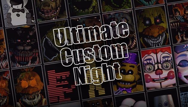 FNAF:Ultimate Custom Night